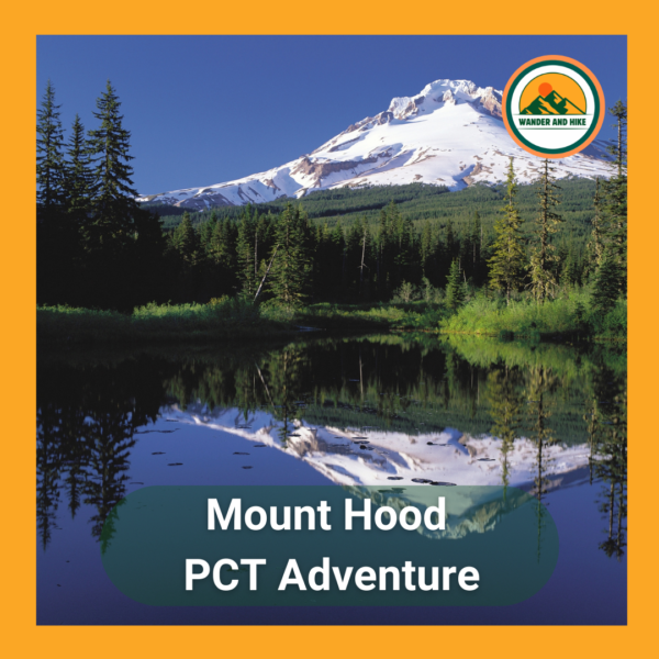 Iconic reflection of snow-capped Mount Hood in Trillium Lake, Oregon, surrounded by forest. Includes text 'Mount Hood PCT Adventure' and Wander and Hike logo.