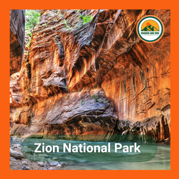 Virgin River flowing through the tall, colourful sandstone walls of The Narrows slot canyon in Zion National Park. Text 'Zion National Park' and Wander and Hike logo included.